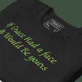 If grace was a face t-shirt - Openeyestudios